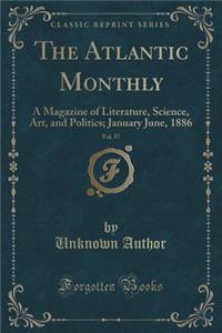 The Atlantic Monthly, Vol. 57