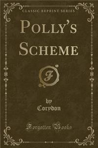 Polly's Scheme (Classic Reprint)