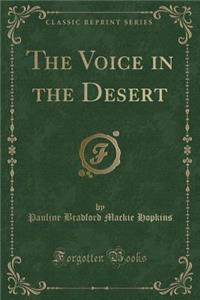 The Voice in the Desert (Classic Reprint)