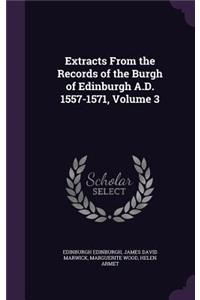Extracts From the Records of the Burgh of Edinburgh A.D. 1557-1571, Volume 3
