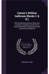 Caesar's Bellum Gallicum (Books I. & II.)