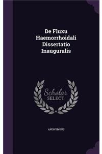 de Fluxu Haemorrhoidali Dissertatio Inauguralis