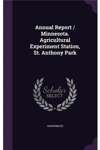 Annual Report / Minnesota. Agricultural Experiment Station, St. Anthony Park