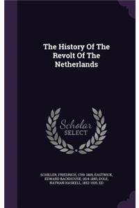 The History of the Revolt of the Netherlands