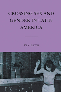 Crossing Sex and Gender in Latin America