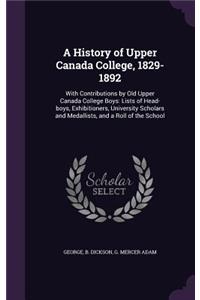 A History of Upper Canada College, 1829-1892