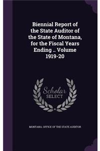 Biennial Report of the State Auditor of the State of Montana, for the Fiscal Years Ending .. Volume 1919-20