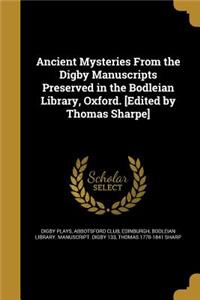 Ancient Mysteries From the Digby Manuscripts Preserved in the Bodleian Library, Oxford. [Edited by Thomas Sharpe]