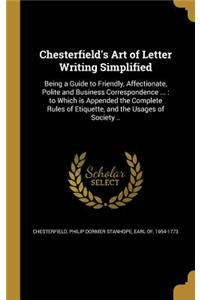 Chesterfield's Art of Letter Writing Simplified