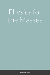 Physics for the Masses