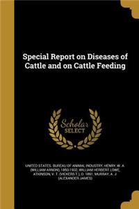 Special Report on Diseases of Cattle and on Cattle Feeding