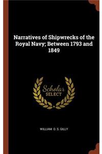 Narratives of Shipwrecks of the Royal Navy; Between 1793 and 1849