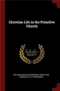 Christian Life in the Primitive Church