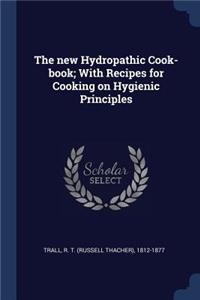 The new Hydropathic Cook-book; With Recipes for Cooking on Hygienic Principles