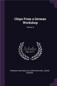 Chips From a German Workshop; Volume 2