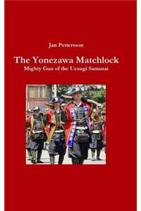 The Yonezawa Matchlock. Mighty Gun of the Uesugi Samurai
