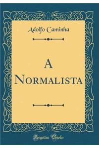 A Normalista (Classic Reprint)