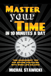 Master Your Time in 10 Minutes a Day