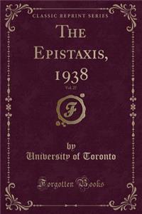 The Epistaxis, 1938, Vol. 27 (Classic Reprint)