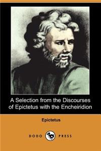 Selection from the Discourses of Epictetus with the Encheiridion (Dodo Press)