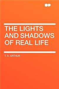 The Lights and Shadows of Real Life