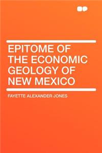 Epitome of the Economic Geology of New Mexico