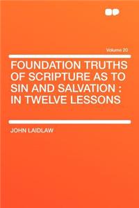 Foundation Truths of Scripture as to Sin and Salvation