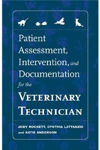 Patient Assessment, Intervention and Documentation for the Veterinary Technician