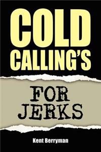 Cold Calling's For Jerks