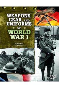 Weapons, Gear, and Uniforms of World War I