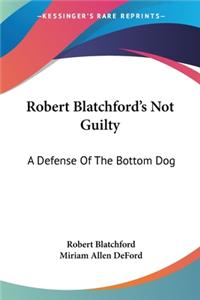 Robert Blatchford's Not Guilty