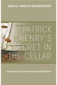 Patrick Henry's Secret In The Cellar