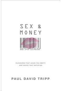 Sex and Money: Pleasures That Leave You Empty and Grace That Satisfies