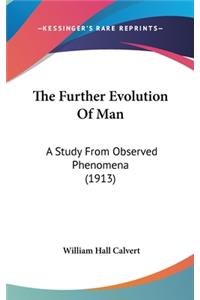 The Further Evolution Of Man