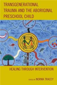 Transgenerational Trauma and the Aboriginal Preschool Child