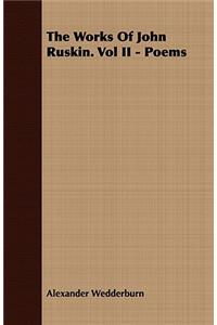 The Works of John Ruskin. Vol II - Poems