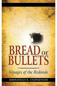 Bread or Bullets: Voyages of the Redondo