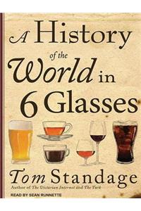 A History of the World in 6 Glasses