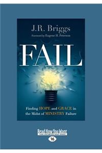 Fail: Finding Hope and Grace in the Midst of Ministry Failure (Large Print 16pt)