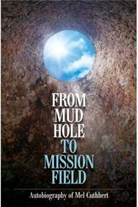 From Mudhole to Mission Field