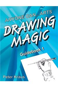 Anyone Can Arts...DRAWING MAGIC Guidebook 1