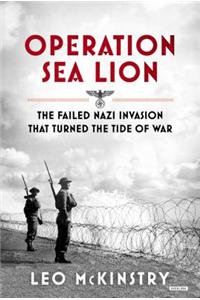 Operation Sea Lion: The Failed Nazi Invasion That Turned the Tide of War