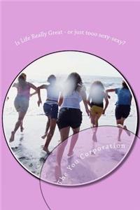 Is Life Really Great - Or Just Tooo Sexy-Sexy?