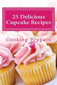 25 Delicious Cupcake Recipes: Delicious and Easy Cupcake Recipes for Every Occasion