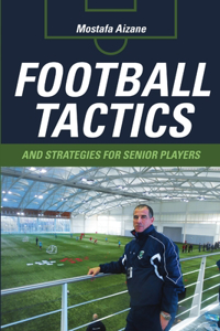 Football Tactics and Strategies For Senior Players