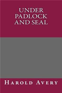 Under Padlock and Seal