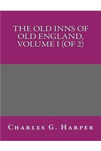 The Old Inns of Old England, Volume I (of 2)