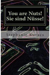 You Are Nuts! Sie Sind Nusse!: I Am a Single Mistake Almost Perfect.
