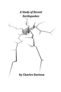 A Study of Recent Earthquakes