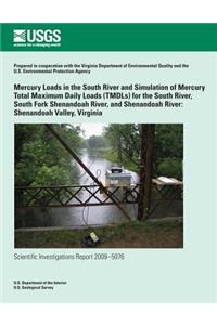 Mercury Loads in the South River and Simulation of Mercury Total Maximum Daily Loads (TMDLs) for the South River, South Fork Shenandoah River, and Shenandoah River